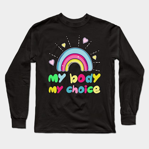 My Body My Choice Long Sleeve T-Shirt by beelz